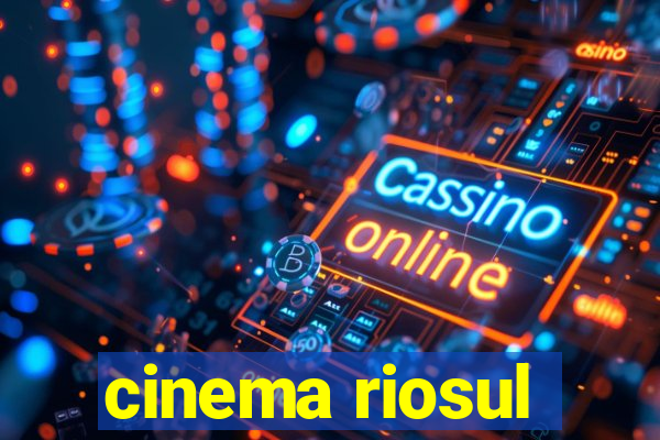 cinema riosul